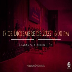 17 de diciembre de 2022 - 6:00 p.m. I Alabanza y Adoración