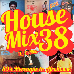 House Mix 38 (80's Merengue in Afrohouse) (El Africano, La Colegiala, Nena, Volvere, El Chinito)