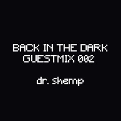 BACK IN THE DARK GUESTMIX 002 - DR. SHEMP