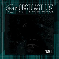 OBSTCAST 037 >>> NØEL