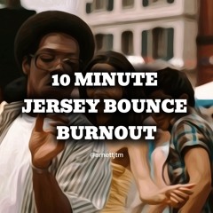 10 Minute Jersey Club Bounce Burnout @arnettjtm
