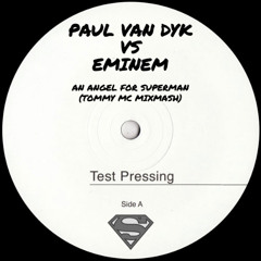 Paul Van Dyk Vs Eminem - An Angel For Superman (Tommy Mc Mixmash) [FREE EXTENDED DL]