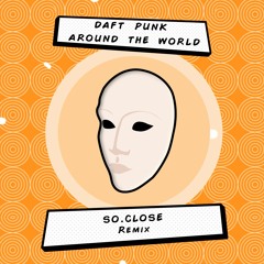 Daft Punk - Around The World (So.Close Extended Remix)