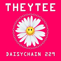 Daisychain 229 - THEYTEE