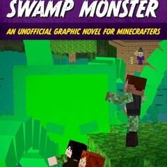 ❤ PDF Read Online ❤ Curse of the Swamp Monster: An Unofficial Graphic