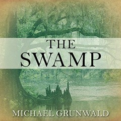 Read ❤️ PDF The Swamp: The Everglades, Florida, and the Politics of Paradise by  Michael Grunwal