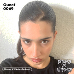 Queef / Bitches X Witches Podcast 0069