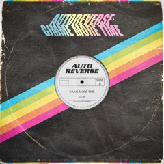 AutoReverse - Gimme More Time