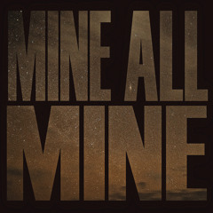 Mine All Mine