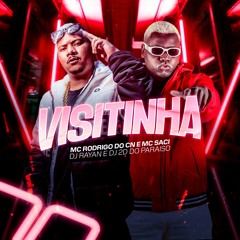 MC RODRIGO DO CN & MC SACI - VISITINHA - DJ RAYAN & DJ 2D DO PARAÍSO