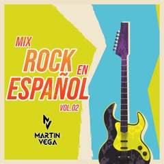 MIX ROCK EN ESPAÑOL VOL.02 - Martin Vega
