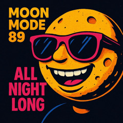 Moon Mode 89- All Night Long (Preview)