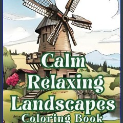 [PDF] ✨ Calm Relaxing Landscapes Coloring Book: Relax with Serene Landscape Scenes, Ideal for Natu