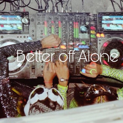 Uultra - Better off alone (ragytee) [gloeypyo]