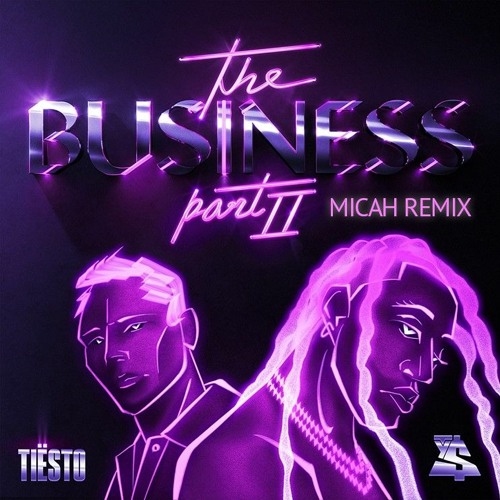 Tiësto & Ty Dolla $ign - The Business Pt. II (MICAH Remix)