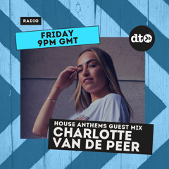 House Anthems EP47 with Dipz Mistry Featuring Charlotte Van de Peer