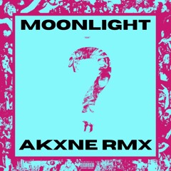 MOONLIGHT (AKXNE REMIX)