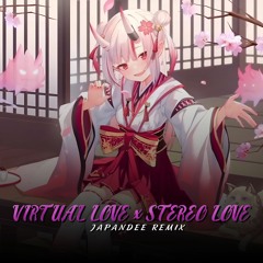 VIRTUAL LOVE X STEREO LOVE - JAPANDEE REMIX