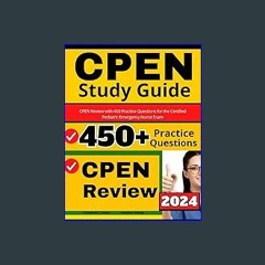 Download Ebook 📖 CPEN Study Guide: CPEN Review with 450 Practice Questions for the Certified Pedia