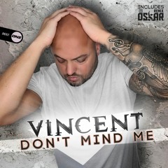 Vincent - Don't mind me