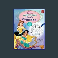 {DOWNLOAD} 📕 Disney Princess: Learn to Draw Favorite Princesses: Featuring Tiana, Cinderella, Arie