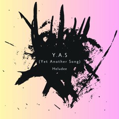 Y.A.S (Yet Another Song)