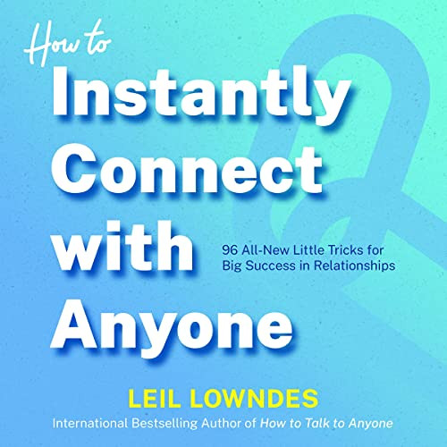 GET EBOOK ✓ How to Instantly Connect with Anyone: 96 All-New Little Tricks for Big Su