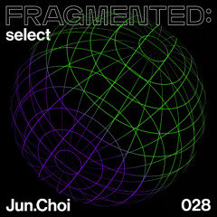 fragmented:select w/ Jun.Choi