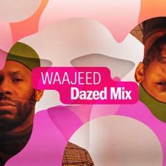 Dazed Mix: Waajeed