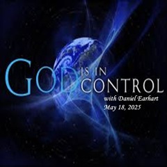 God is in Control. May 18, 2025