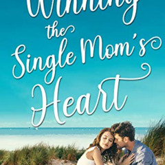 [View] EBOOK 📖 Winning the Single Mom's Heart (Unforgettable Love Stories Book 5) by