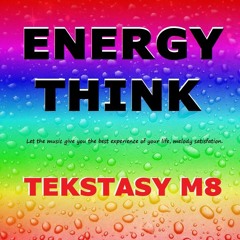 Tekstasy M8 - Energy Think V.2 (Original Track)