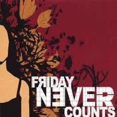 friday never counts- can we try this again