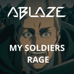 ABLAZE - MY SOLDIERS RAGE