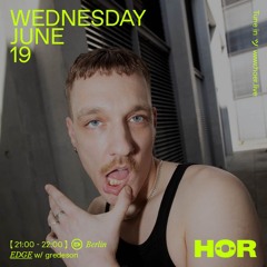 gredeson / HÖR x EDGE / JUNE 19