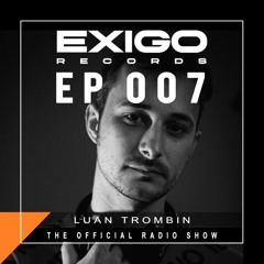 Exigo Radio - EP 7 - Luan Trombin -  We Back To The Groove