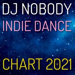 DJ NOBODY presents INDIE DANCE CHART 2021