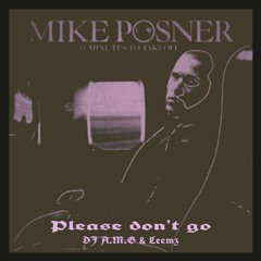 Mike Posner - Please Don't Go (DJ A.M.G & Leemz Bootleg)