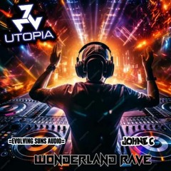 Utopia Wonderland Rave - Evolving Suns Audio B2B Johne C
