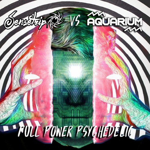 Sensetrip Vs Aquarium - Full Power Psychedelic