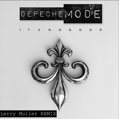 Depeche Mode - It's No Good (Lerry Muller unOfficial remix)