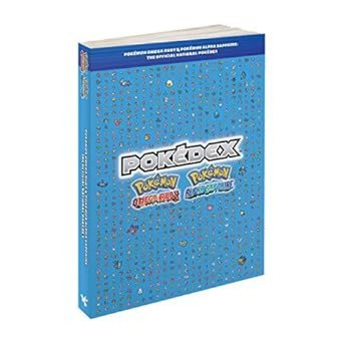 [D0wnload_PDF] Pokémon Omega Ruby & Pokémon Alpha Sapphire: The Official National Pokédex by  P