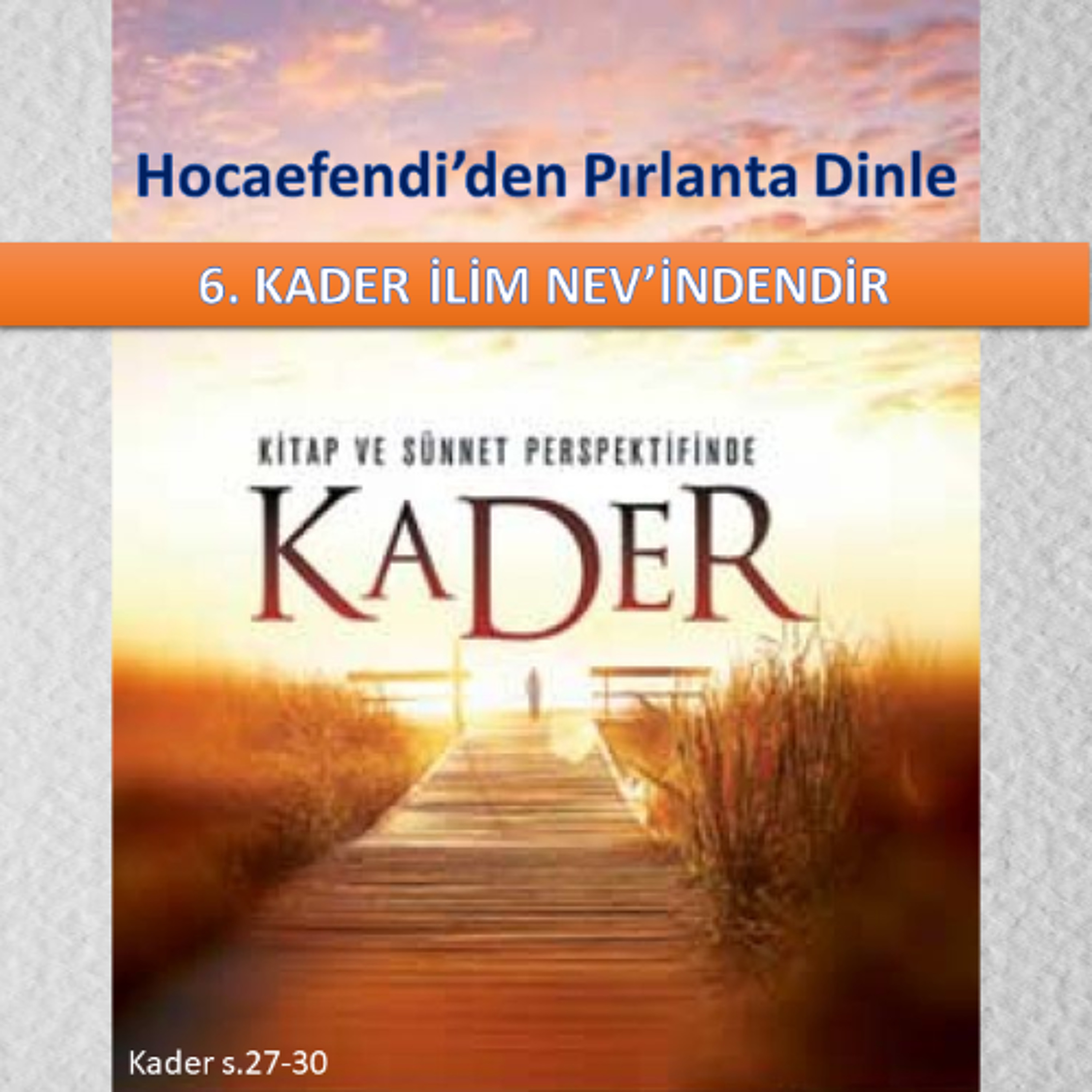 Hocaefendi’den Pırlanta Dinle - Kader s.027-30 - M. Fethullah Gülen Hocaefendi (rh)