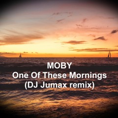 Moby - One Of These Mornings (Jumax Remix) /// Free Download