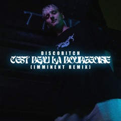 C'est Beau La Bourgeoisie (IMMINENT REMIX) - Discobitch [FREE DL]
