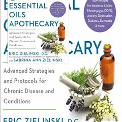 read book The Essential Oils Apothecary: Advanced Strategies and Protocols for Chronic Disease and C