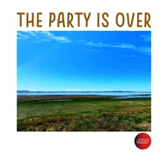 The Party Is Over