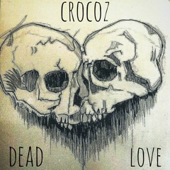 CROCOZ - Dead Love
