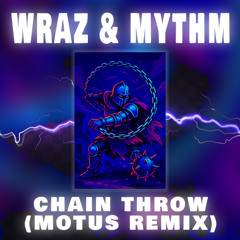 WRAZ & MYTHM - CHAIN THROW ⛓️ (MOTUS REMIX)