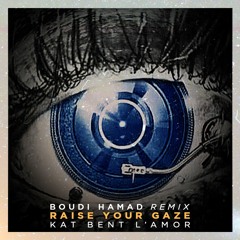 Kat Bent L'amor - Raise Your Gaze (Boudi Hamad Official Remix)